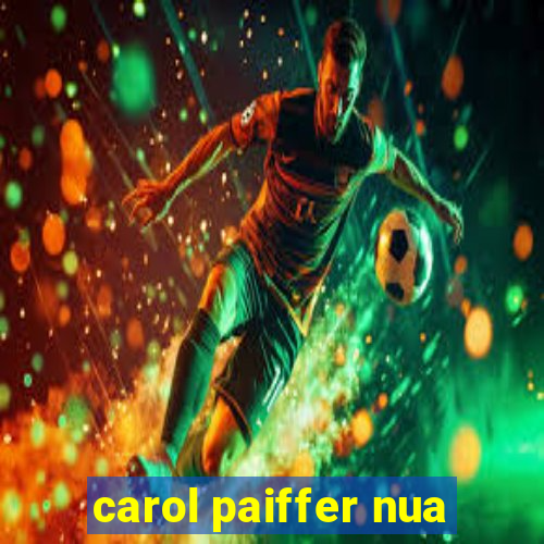 carol paiffer nua